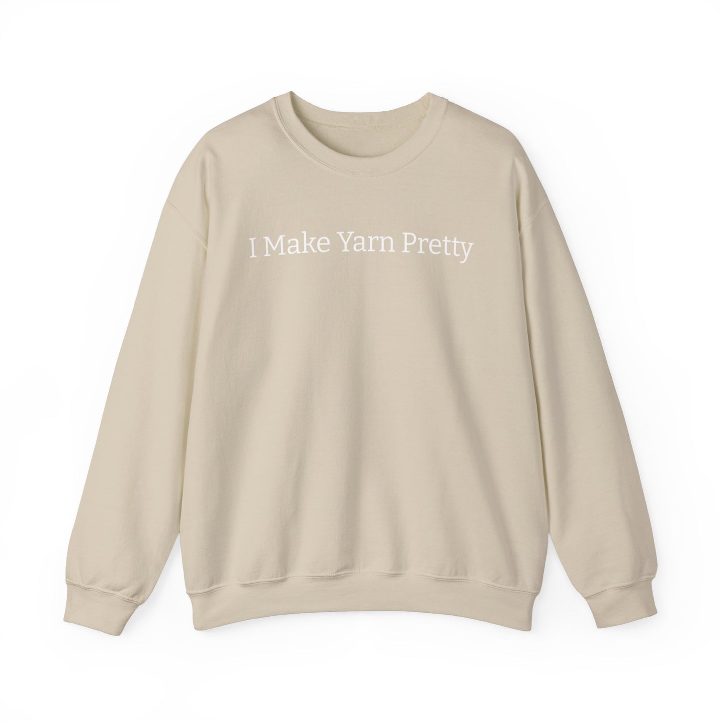 I Make Yarn Pretty Sweatshirt